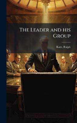The Leader and his Group - Ralph Katz - cover