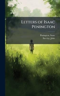 Letters of Isaac Penington - Isaac Penington,John Barclay - cover