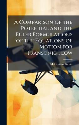 A Comparison of the Potential and the Euler Formulations of the Equations of Motion for Transonic Flow - Kevin McGrattan - cover