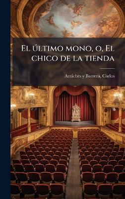 El Ã°ltimo mono, o, El chico de la tienda - Carlos Arniches y Barrera - cover