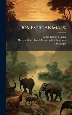 Domestic Animals; - Richard Lamb Allen - cover