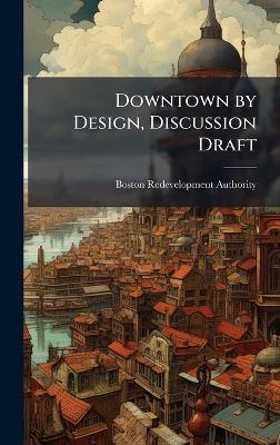 Downtown by Design, Discussion Draft - Boston Redevelopment Authority - cover