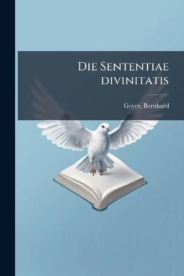 Die Sententiae divinitatis - Bernhard Geyer - cover