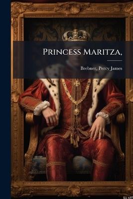 Princess Maritza, - Percy James Brebner - cover