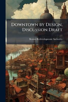 Downtown by Design, Discussion Draft - Boston Redevelopment Authority - cover