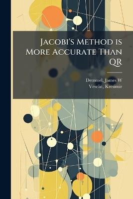 Jacobi's Method is More Accurate Than QR - James W Demmel,Kresimir Veselic - cover