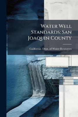 Water Well Standards: San Joaquin County - cover