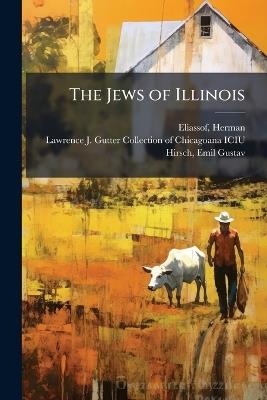 The Jews of Illinois - Herman Eliassof,Emil Gustav Hirsch - cover