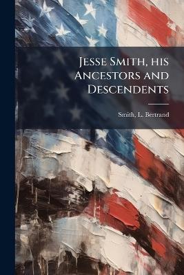 Jesse Smith, his Ancestors and Descendents - cover