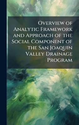 Overview of Analytic Framework and Approach of the Social Component of the San Joaquin Valley Drainage Program - Anonymous - cover