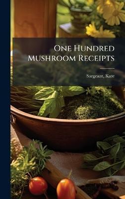 One Hundred Mushroom Receipts - Kate Sargeant - cover