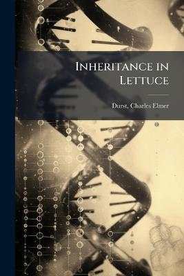 Inheritance in Lettuce - Charles Elmer Durst - cover