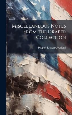 Miscellaneous Notes From the Draper Collection - Lyman Copeland Draper - cover