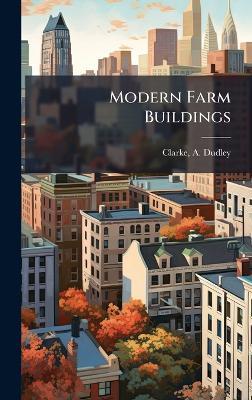 Modern Farm Buildings - A Dudley Clarke - cover