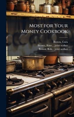 Most for Your Money Cookbook - Cora Brown,Rose Brown,Bob Brown - cover