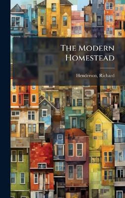 The Modern Homestead - Richard Henderson - cover