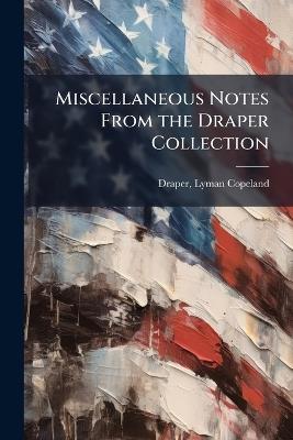 Miscellaneous Notes From the Draper Collection - Lyman Copeland Draper - cover