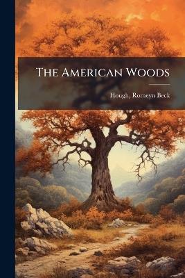 The American Woods - Romeyn Beck Hough - cover