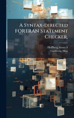 A Syntax-directed FORTRAN Statement Checker, - Susan S Hoffberg,Max Goldstein - cover