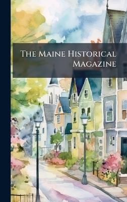 The Maine Historical Magazine - Anonymous - cover