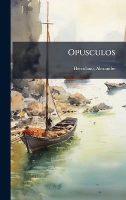 Opusculos - Alexandre Herculano - cover