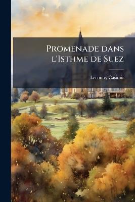 Promenade dans l'Isthme de Suez - Casimir LeConte - cover
