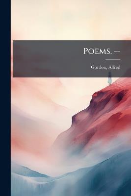 Poems. -- - Alfred Gordon - cover
