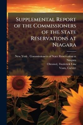 Supplemental Report of the Commissioners of the State Reservations at Niagara - Frederick Law Olmsted,Calvert Vaux - cover