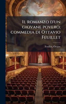 Il romanzo d'un giovane povero; commedia di Ottavio Feuillet - Octave Feuillet - cover