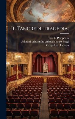 Il Tancredi, tragedia; - Pomponio Torelli,Alessandro Adimari,Licurgo Cappelletti - cover
