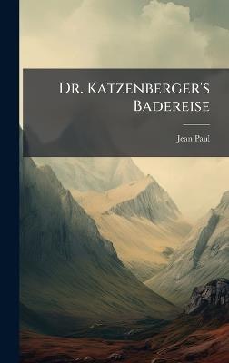 Dr. Katzenberger's Badereise - 1763-1825 Jean Paul - cover