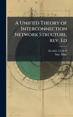 A Unified Theory of Interconnection Network Structure, rev. Ed - Clyde P Kruskal,Marc Snir - cover