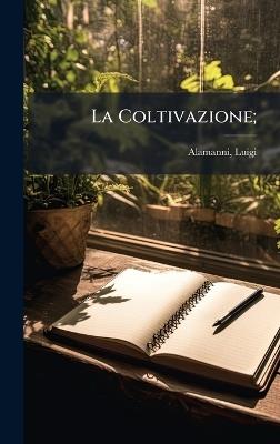 La Coltivazione; - Luigi Alamanni - cover