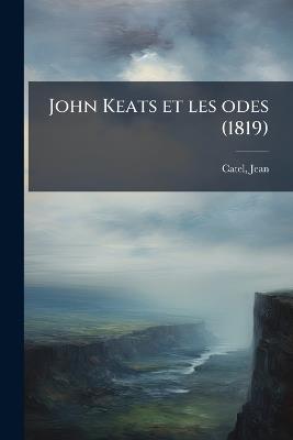 John Keats et les odes (1819) - Jean Catel - cover