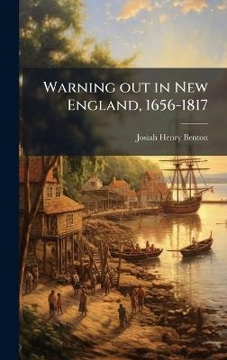Warning out in New England, 1656-1817 - 1843-1917 Josiah Henry Benton - cover