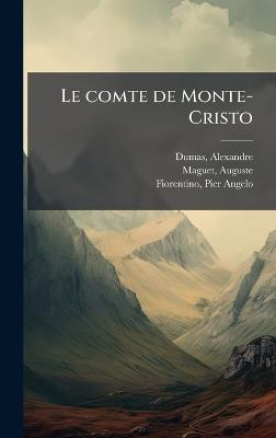 Le comte de Monte-Cristo - Alexandre Dumas,Auguste Maguet,Pier Angelo Fiorentino - cover