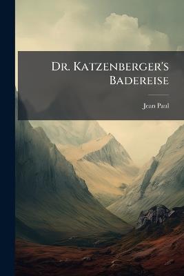 Dr. Katzenberger's Badereise - 1763-1825 Jean Paul - cover