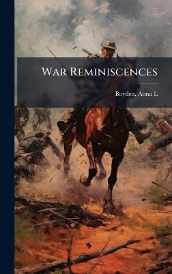 War Reminiscences - Anna L Boyden - cover