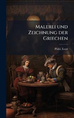 Malerei und Zeichnung der Griechen - Ernst Pfuhl - cover