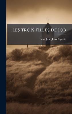Les trois filles de Job - Jean-Baptiste Saint-Jure - cover