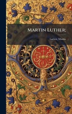 Martin Luther; - Martin Luther - cover