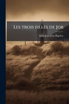 Les trois filles de Job - Jean-Baptiste Saint-Jure - cover