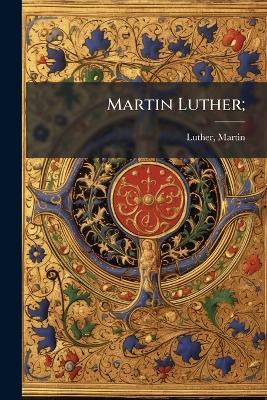 Martin Luther; - Martin Luther - cover