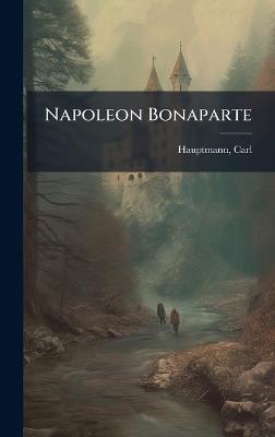 Napoleon Bonaparte - Carl Hauptmann - cover
