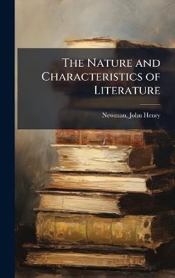 The Nature and Characteristics of Literature - John Henry Newman - cover
