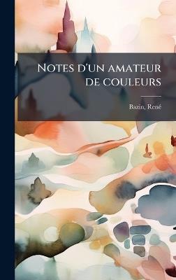 Notes d'un amateur de couleurs - Renã(c) Bazin - cover