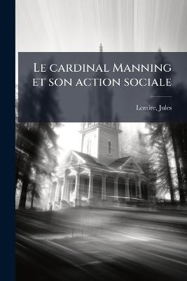 Le cardinal Manning et son action sociale - Jules Lemire - cover