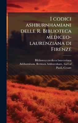 I codici ashburnhamiani delle R. Biblioteca mediceo-laurenziana di Firenze - Cesare Paoli - cover