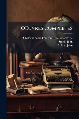 OEuvres complètes - François-Renã(c) Chateaubriand,John Smith,John Milton - cover