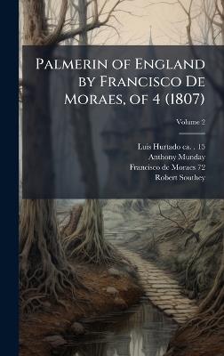 Palmerin of England by Francisco De Moraes, of 4 (1807) - Luis Hurtado,Anthony Munday,Francisco De Moraes - cover